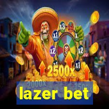 lazer bet